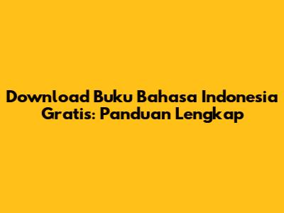 Download Buku Bahasa Indonesia Gratis: Panduan Lengkap