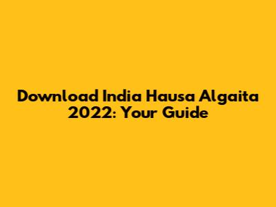 Download India Hausa Algaita 2022: Your Guide