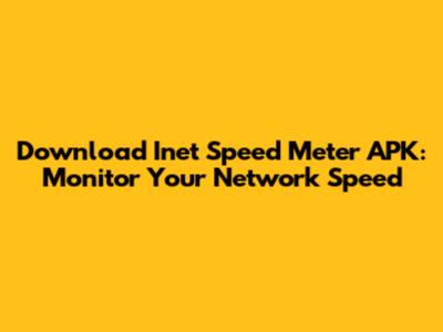 Download Inet Speed Meter APK: Monitor Your Network Speed