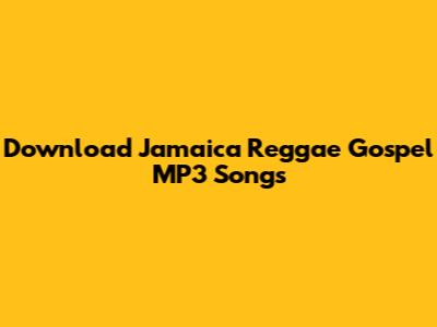 Download Jamaica Reggae Gospel MP3 Songs