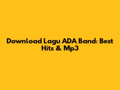Download Lagu ADA Band: Best Hits & Mp3