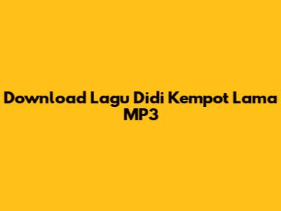 Download Lagu Didi Kempot Lama MP3