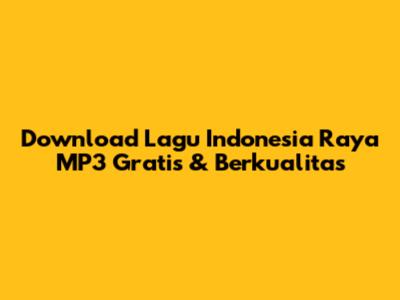 Download Lagu Indonesia Raya MP3 Gratis & Berkualitas