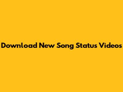 Download New Song Status Videos