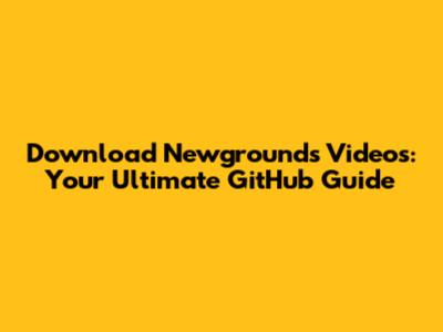 Download Newgrounds Videos: Your Ultimate GitHub Guide