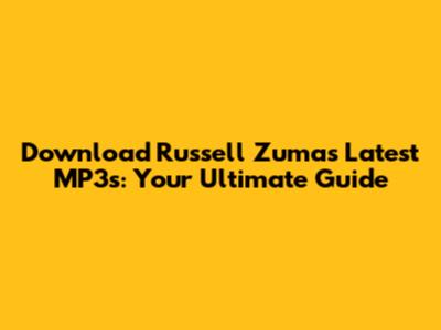 Download Russell Zuma's Latest MP3s: Your Ultimate Guide