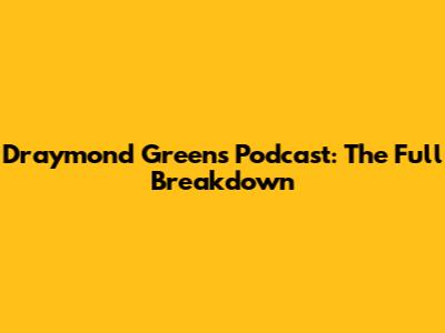 Draymond Green's Podcast: The Full Breakdown