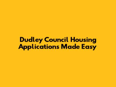 Dudley Council Housing Applications Made Easy