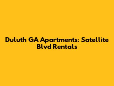 Duluth GA Apartments: Satellite Blvd Rentals