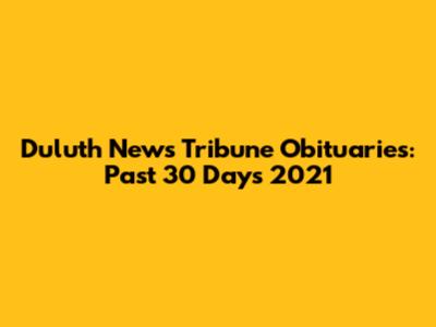 Duluth News Tribune Obituaries: Past 30 Days 2021