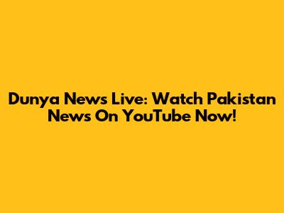 Dunya News Live: Watch Pakistan News On YouTube Now!