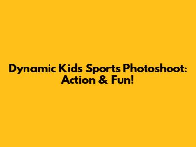 Dynamic Kids Sports Photoshoot: Action & Fun!