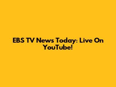 EBS TV News Today: Live On YouTube!