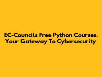 EC-Council's Free Python Courses: Your Gateway To Cybersecurity