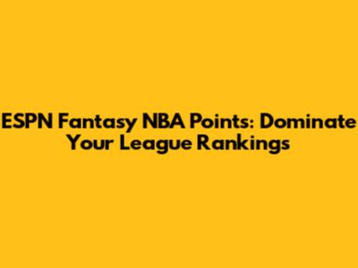 ESPN Fantasy NBA Points: Dominate Your League Rankings