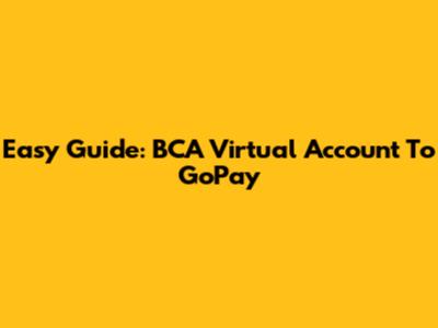 Easy Guide: BCA Virtual Account To GoPay