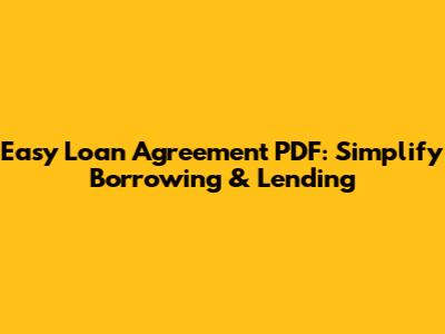 Easy Loan Agreement PDF: Simplify Borrowing & Lending