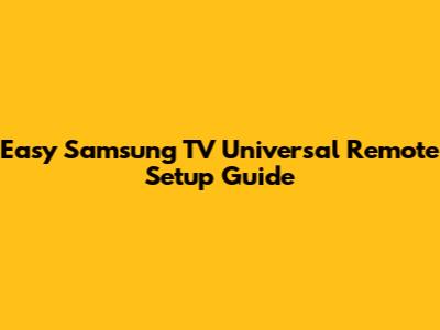 Easy Samsung TV Universal Remote Setup Guide