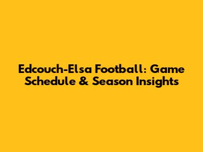 Edcouch-Elsa Football: Game Schedule & Season Insights