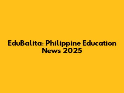EduBalita: Philippine Education News 2025