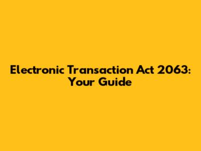Electronic Transaction Act 2063: Your Guide
