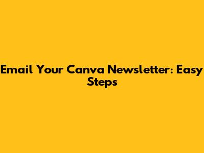 Email Your Canva Newsletter: Easy Steps
