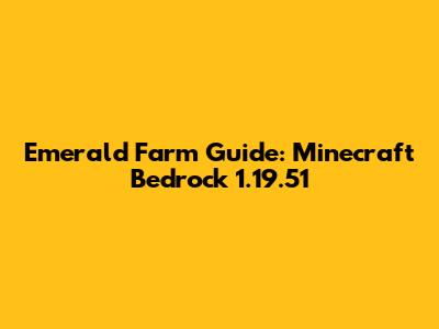 Emerald Farm Guide: Minecraft Bedrock 1.19.51