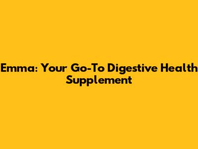 Emma: Your Go-To Digestive Health Supplement
