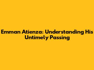 Emman Atienza: Understanding His Untimely Passing