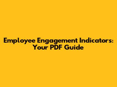 Employee Engagement Indicators: Your PDF Guide