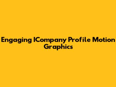 Engaging ICompany Profile Motion Graphics