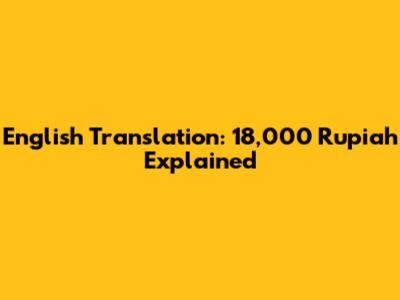English Translation: 18,000 Rupiah Explained