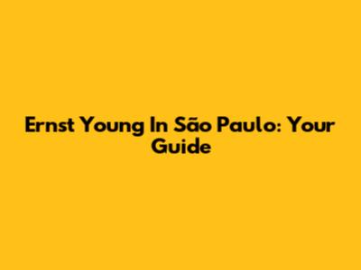 Ernst Young In São Paulo: Your Guide