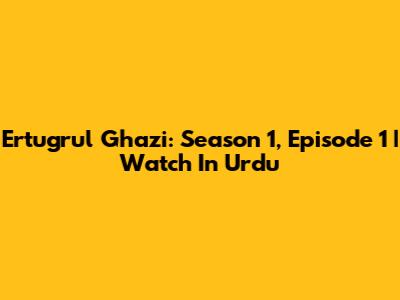 Ertugrul Ghazi: Season 1, Episode 1 | Watch In Urdu