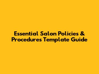 Essential Salon Policies & Procedures Template Guide