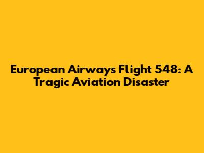 European Airways Flight 548: A Tragic Aviation Disaster