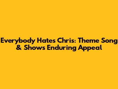 Everybody Hates Chris: Theme Song & Show's Enduring Appeal
