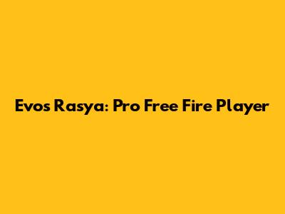 Evos Rasya: Pro Free Fire Player