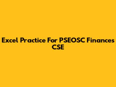 Excel Practice For PSEOSC Finances CSE