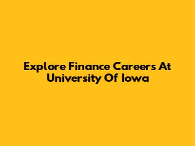 Explore Finance Careers At University Of Iowa
