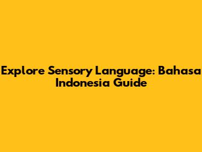 Explore Sensory Language: Bahasa Indonesia Guide