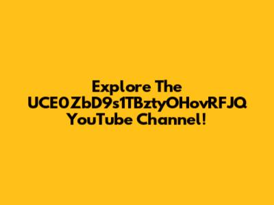 Explore The UCE0ZbD9s1TBztyOHovRFJQ YouTube Channel!