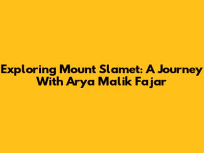 Exploring Mount Slamet: A Journey With Arya Malik Fajar