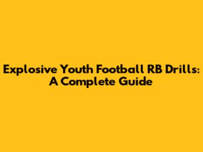 Explosive Youth Football RB Drills: A Complete Guide