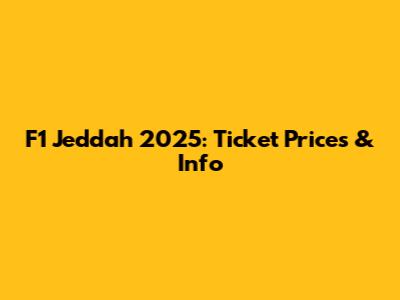 F1 Jeddah 2025: Ticket Prices & Info