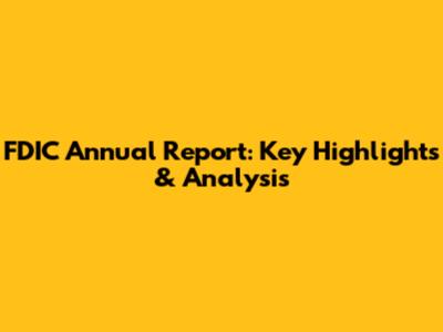 FDIC Annual Report: Key Highlights & Analysis