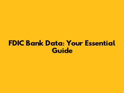 FDIC Bank Data: Your Essential Guide
