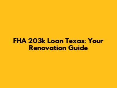 FHA 203k Loan Texas: Your Renovation Guide