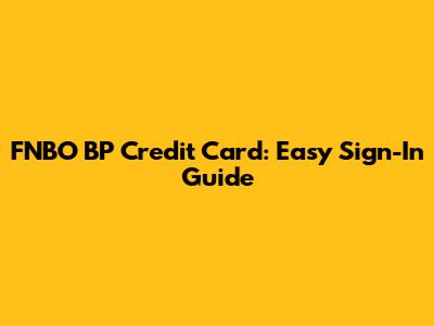 FNBO BP Credit Card: Easy Sign-In Guide