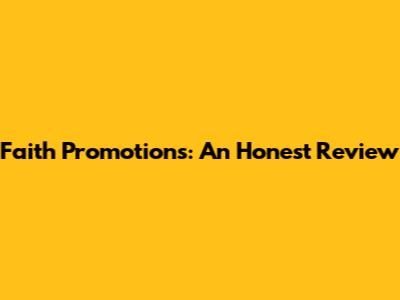 Faith Promotions: An Honest Review